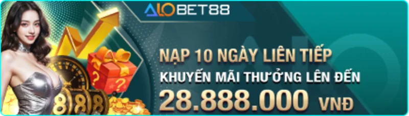 Chương trình khuyến mãi nạp 10 ngày liên tiếp alobet88 siêu hấp dẫn