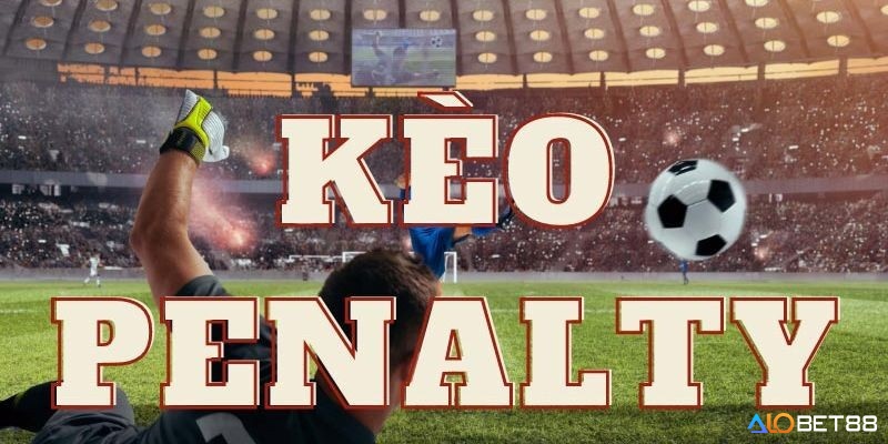 Cược penalty là một trong những hình thức cá độ bóng đá phổ biến