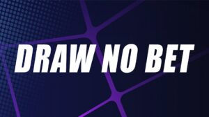 Kèo Draw No Bet (Hoà hoàn tiền cược) chơi như thế nào?