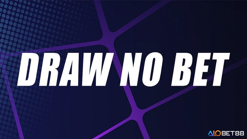 Kèo Draw No Bet (Hoà hoàn tiền cược) là một hình thức cược đỉnh cao