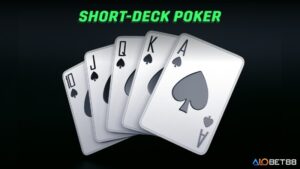 Short Deck Poker là gì? Mẹo hay hữu ích chơi Short Deck Poker