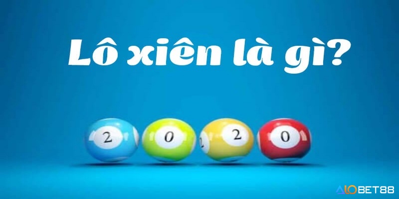 Tìm hiểu thông tin về lô xiên là gì và cách đánh lô xiên cơ bản?