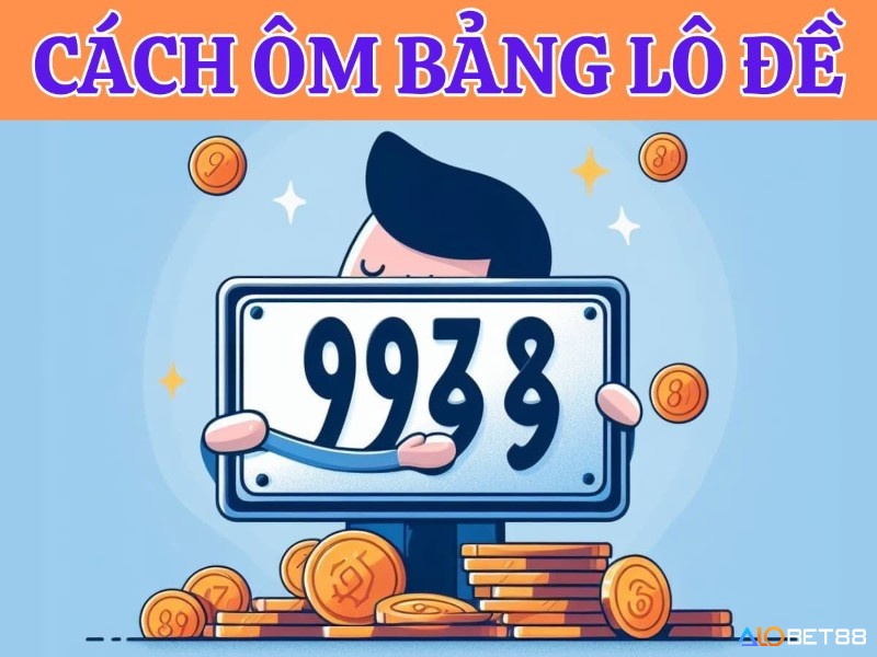 Alobet88 sẽ tìm hiểu và phân tích cách ôm bảng lô đề như thế nào cho anh em nhé!