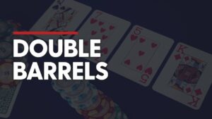 Double Barrel Poker là gì? Khái niệm & chiến thuật chơi hiệu quả