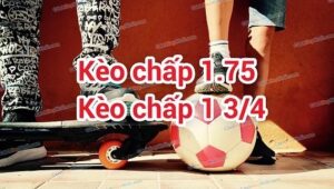 Kèo 1 3/4: Hướng dẫn cách đọc kèo đơn giản và chính xác nhất