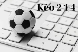 Kèo 2 1/4: Khám phá quy tắc và cách đặt cược hiệu quả nhất